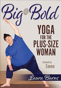 Big & Bold: Yoga for the Plus-Size Woman