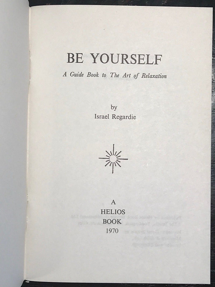 ISRAEL REGARDIE - BE YOURSELF: THE ART OF RELAXATION, 1970 - GOLDEN DAWN OCCULT