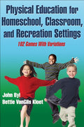 Physical Education for Homeschool, Classroom, and Recreation Settings