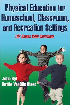 Physical Education for Homeschool, Classroom, and Recreation Settings